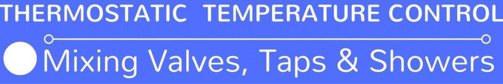 Thermostatic Mixing Valves Taps Showers - TMVs