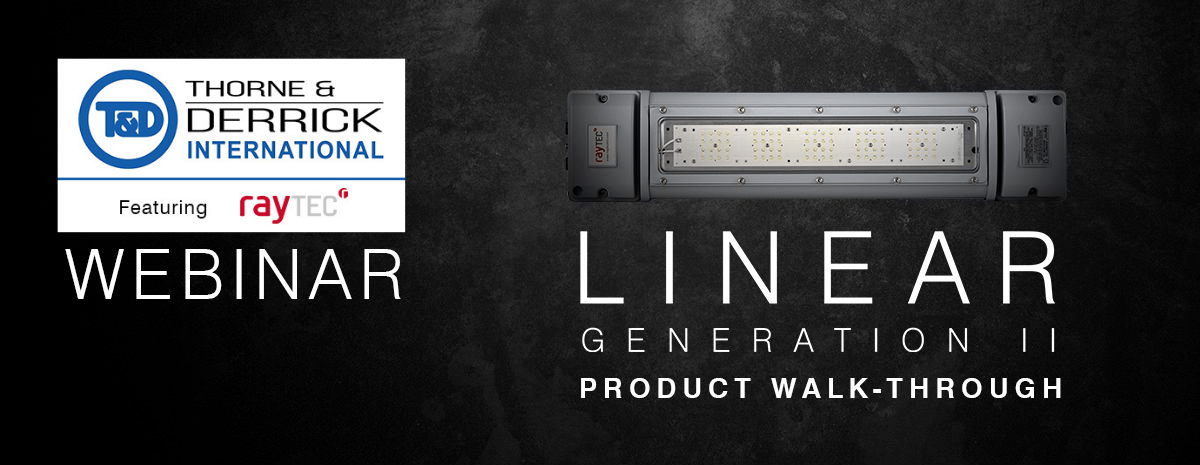 Thorne & Derrick & Raytec Linear Generation II Product Walk-Through Webinar