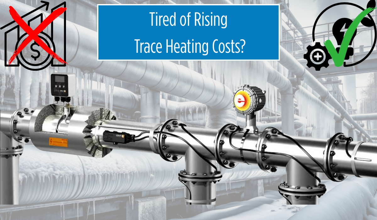 Tired of Rising Trace Heating Costs